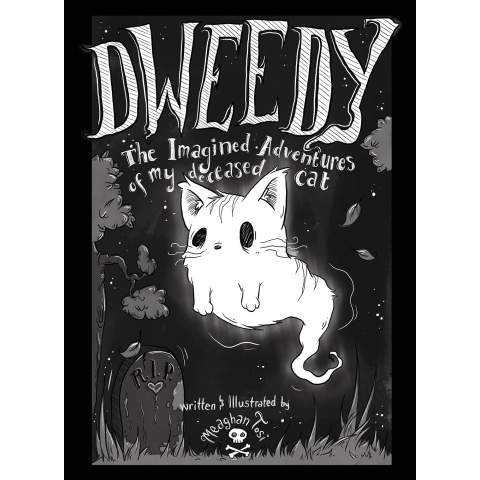 Dweedy: The Imagined Adventures of My Deceased Cat